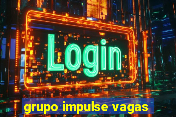 grupo impulse vagas